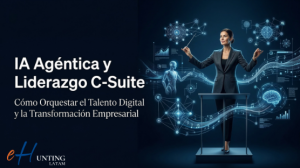 IA agéntica en la C-Suite: el nuevo rol del liderazgo en la transformación digital empresarial